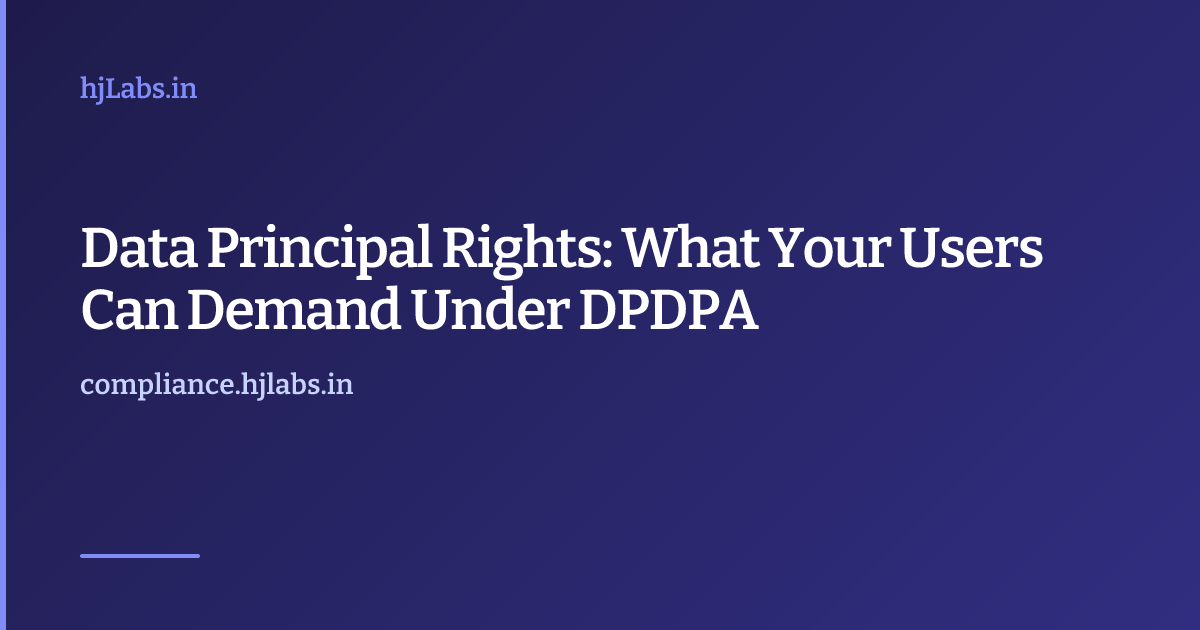 Data Principal Rights: What Your Users Can Demand Under DPDPA